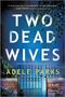 Adele Parks: Two Dead Wives, Buch