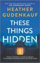 Heather Gudenkauf: These Things Hidden, Buch