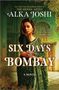 Alka Joshi: Six Days in Bombay, Buch