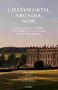 John-Paul Stonard: Chatsworth, Arcadia Now, Buch