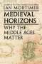 Ian Mortimer: Medieval Horizons, Buch