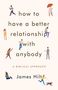 James Hilt: How to Have a Better Relationship with Anybody, Buch