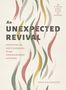 "An Unexpected Revival: Experiencing God's Goodness through Disappointment and Doubt." Bunte, flammenartige Formen.