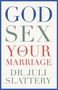 Juli Slattery: God, Sex, and Your Marriage, Buch