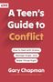 "A Teen’s Guide to Conflict: How to Deal with Drama, Manage Anger, and Make Things Right" von Gary Chapman. Oben links ein LOVE-Logo., Buch
