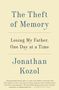 Jonathan Kozol: The Theft of Memory: Losing My Father, One Day at a Time, Buch