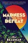 "Madness is Better Than Defeat" von Ned Beauman. Illustration: Dschungelblätter, Stufenpyramide, roter Sonnenuntergang.