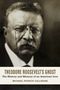 Michael Patrick Cullinane: Theodore Roosevelt's Ghost, Buch