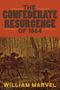 William Marvel: The Confederate Resurgence of 1864, Buch