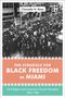 "Chanelle N. Rose", "THE STRUGGLE FOR BLACK FREEDOM IN MIAMI", "Civil Rights and America’s Tourist Paradise 1896–1968".  
Darunter eine große Menschenmenge auf der Straße., Buch