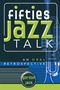 Gordon Jack: Fifties Jazz Talk, Buch