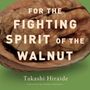 Takashi Hiraide: For the Fighting Spirit of the Walnut, Buch