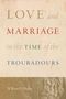 „Love and Marriage in the Time of the Troubadours“ von William D. Paden, unterhalb ein antikes Reliefmotiv., Buch
