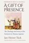 Jan-Heiner Tück: A Gift of Presence The Theology and Poetry of the Eucharist in Thomas Aquinas, Buch