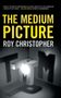 „THE MEDIUM PICTURE“, „Roy Christopher“. Schwarze Buchcover mit gelber und weißer Schrift. Darunter 3D-Buchstaben "TM".