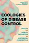 Ecologies of Disease Control, Buch