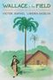 Text: "WALLACE in the FIELD", "ETHNOGRAPHIC EXPEDITIONS AND THE RISE OF ANTHROPOLOGY", "VICTOR RAFAEL LIMEIRA-DASILVA". Illustration: Ein Mann mit Bart geht vor einer Hütte und Palmen., Buch
