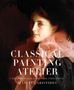 Juliette Aristides: Classical Painting Atelier, Buch, Buch