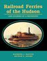 Raymond J. Baxter: Railroad Ferries of the Hudson and Stories of a Deck Hand, Buch