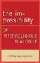 Catherine Cornille: The Im-Possibility of Interreligious Dialogue, Buch