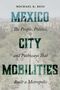 Text: "Michael K. Bess - Mexico City Mobilities: The People, Politics, and Pathways That Built a Metropolis." Hintergrund Stadtansicht.