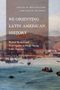 Titel: „Re-Orienting Latin American History“. Herausgeber: Ben Fallaw und David Nugent. Illustration: Küstenstadt mit Schiffen., Buch