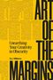 Großer Text: „ART OF THE MARGINS“. Kleinerer Text: „Unearthing Your Creativity in Obscurity“ von „D.J. Williams“. Gelber Hintergrund.