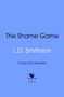 L. D. Smithson: The Shame Game, Buch