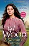"The Sunday Times Bestseller", "After scandal and shame, can she build a new future?", "Val Wood", "A Woman of Fortune". Frau vor Landschaft.