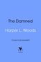 Harper L. Woods: The Damned, Buch