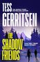 "Tess Gerritsen" oben, "The Shadow Friends" in Gelb. "Can they trust each other?" Silhouetten vor einer Waldhütte bei Mondschein., Buch