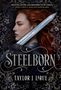 „Riveting, sultry, and impossible to put down.“ STEELBORN. Taylor J. LaRue. Frau mit rotem Haar und Schwert vor floralem Muster.