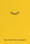Text: "THE POSITIVE PLANNER". Gelber Hintergrund mit einer geschlossenen, stilisierten Augenform darüber., Buch