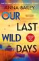 Anna Bailey: Our Last Wild Days, Buch