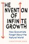 Christopher F. Jones: The Invention of Infinite Growth, Buch, Buch
