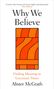 Alister Mcgrath: Why We Believe, Buch