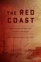 Aaron Goings: The Red Coast: Radicalism and Anti-Radicalism in Southwest Washington, Buch