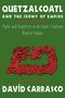 Davíd Carrasco: Quetzalcoatl and the Irony of Empire: Myths and Prophecies in the Aztec Tradition, Revised Edition, Buch