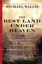 Michael Wallis: The Best Land Under Heaven: The Donner Party in the Age of Manifest Destiny, Buch