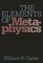 William Carter: Elements of Metaphysics, Buch