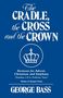 George Bass: The Cradle, the Cross and the Crown, Buch