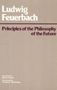 Ludwig Andreas Feuerbach: Principles of the Philosophy of the Future, Buch
