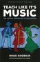 Doug Goodkin: Teach Like It's Music: An Artful Approach to Education, Buch