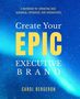 Carol Bergeron: Create Your EPIC Executive Brand, Buch