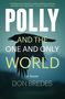 Don Bredes: Polly and the One and Only World, Buch