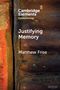 "Cambridge Elements Epistemology", "Justifying Memory", "Matthew Frise". Hintergrund: Rostige Metalloberfläche.