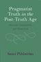 Sami Pihlström: Pragmatist Truth in the Post-Truth Age, Buch
