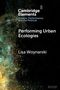Lisa Woynarski: Performing Urban Ecologies, Buch