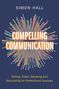 Simon Hall: Compelling Communication, Buch