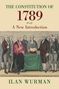 Ilan Wurman: The Constitution of 1789, Buch